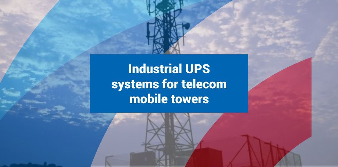 Industrial UPS systems for telecom mobile towers
