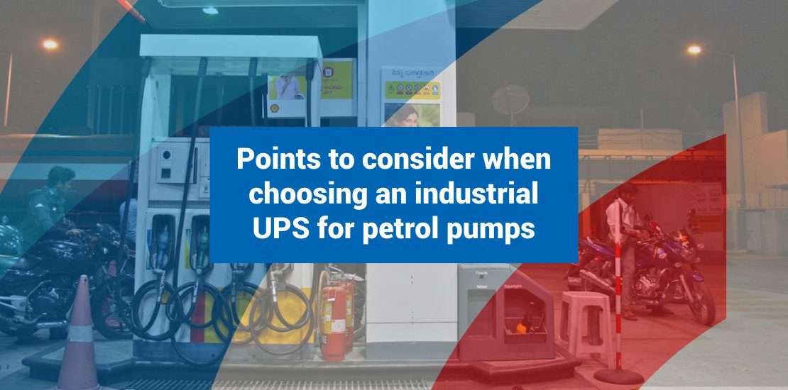 Points to consider when choosing an industrial UPS for petrol pumps